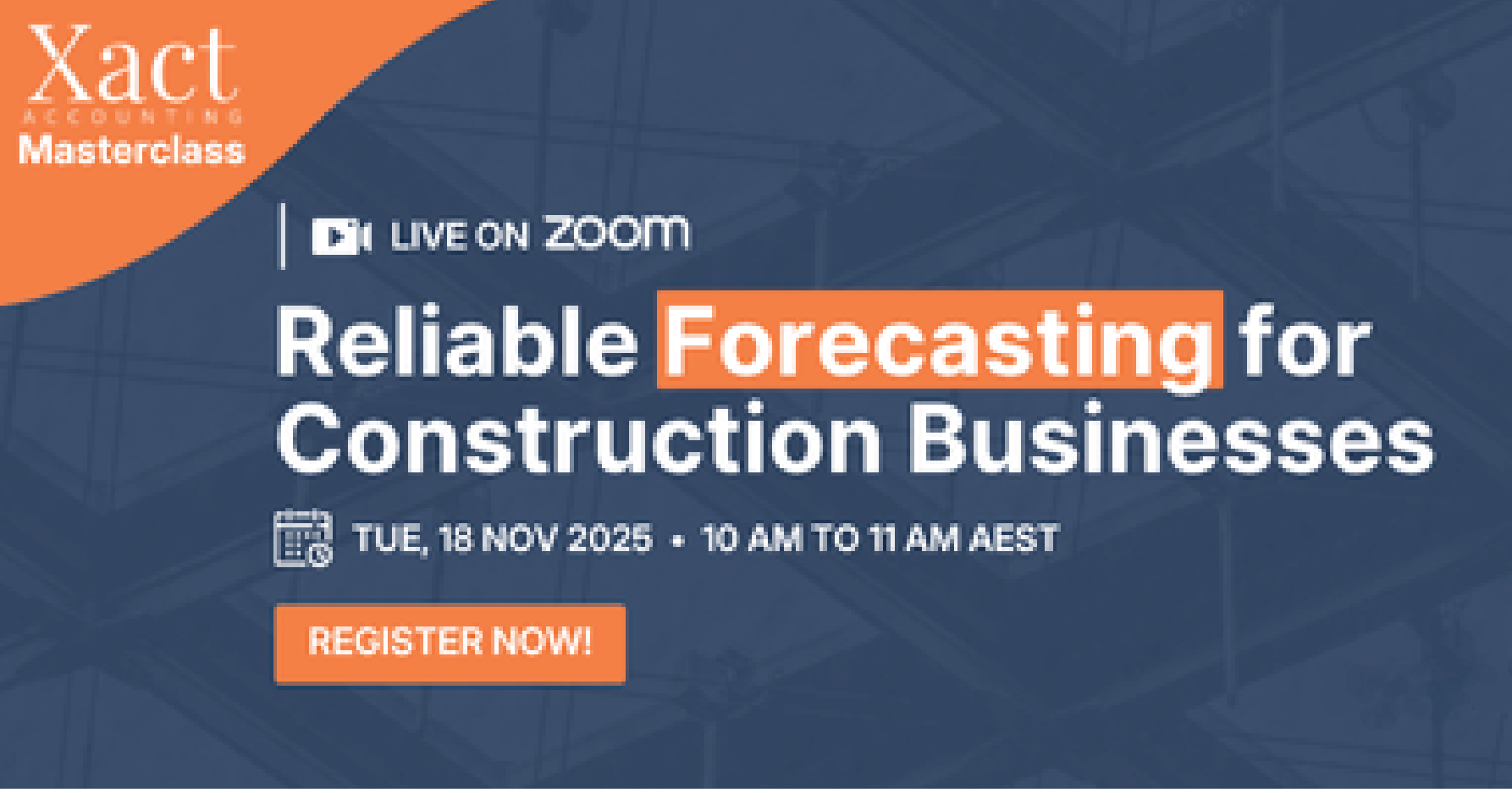 Xact Masterclass: Reliable Forecasting for Construction Businesses